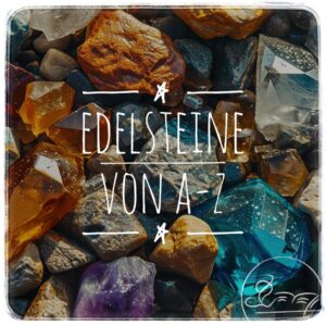 Edelsteine von A-Z